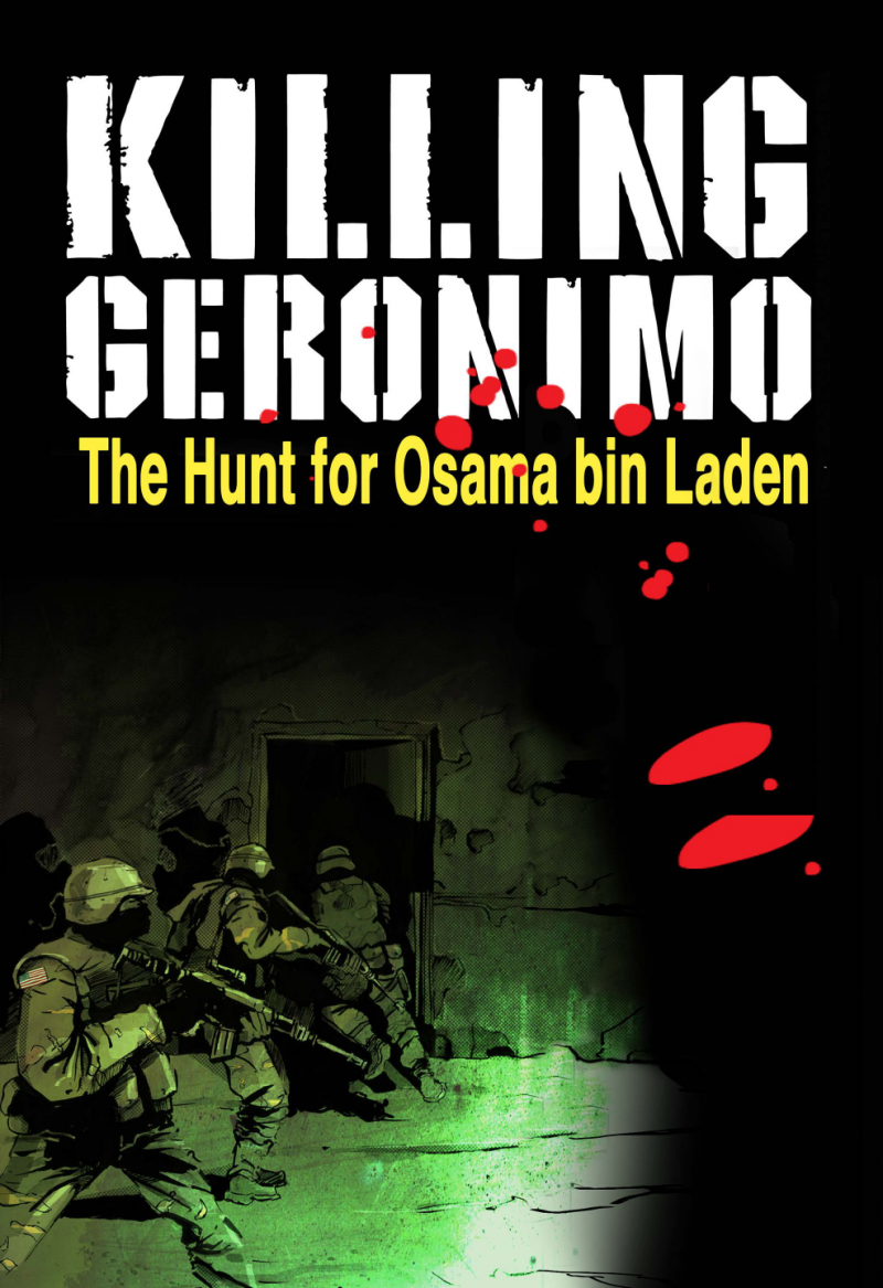 Killing Geronimo: The Hunt for Osama Bin Laden